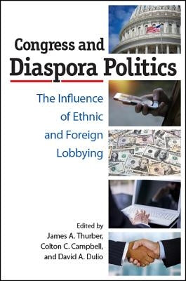 Congress and Diaspora Politics by Thurber, James a.