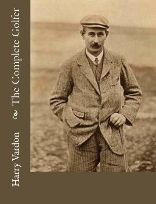 The Complete Golfer by Vardon, Harry
