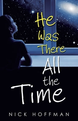 He Was There All the Time by Hoffman, Nick