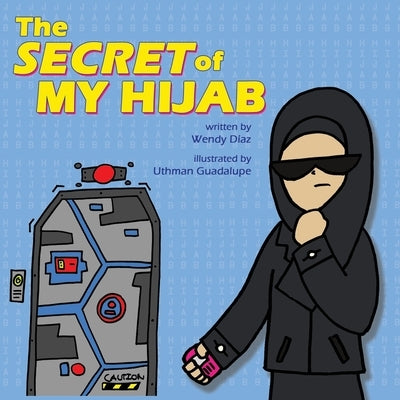 The Secret of My Hijab by Guadalupe, Uthman