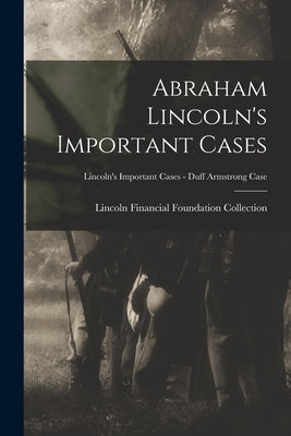 Abraham Lincoln's Important Cases; Lincoln's Important Cases - Duff Armstrong Case by Lincoln Financial Foundation Collection