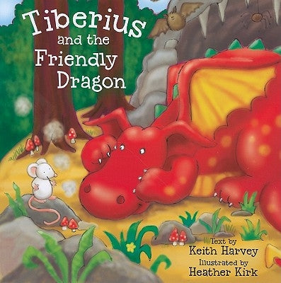 Tiberius and the Friendly Dragon by Harvey, Kate