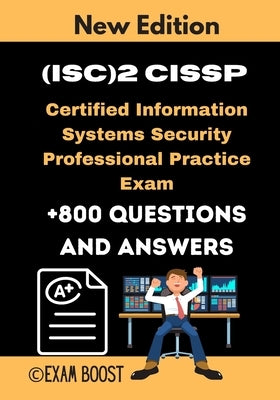 (ISC)2 CISSP Certified Information Systems Security Professional Practice Exam: Actual New Exams +800 Questions and Answers by Boost, Exam