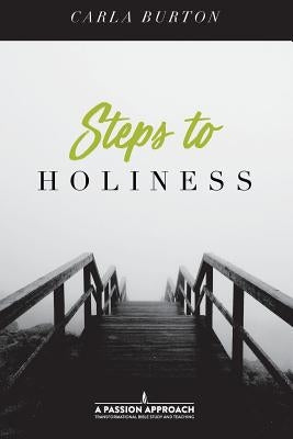Steps To Holiness by Burton, Carla