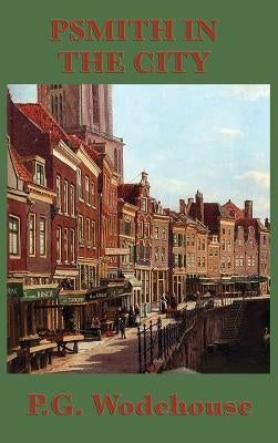 Psmith in the City by Wodehouse, P. G.