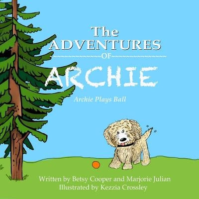 The Adventures of Archie: Archie Swallows A Ball by Julian, Marjorie