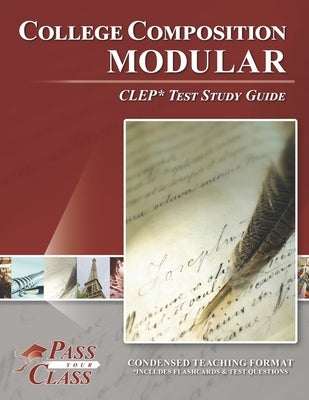 College Composition Modular CLEP Test Study Guide by Passyourclass