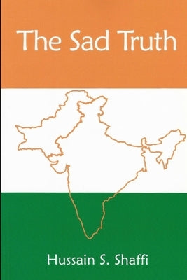 The Sad Truth by S. Shaffi, Hussain