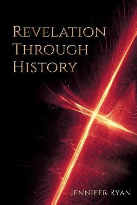 Revelation Through History by Ryan, Jennifer
