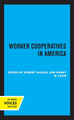 Worker Cooperatives in America by Jackall, Robert