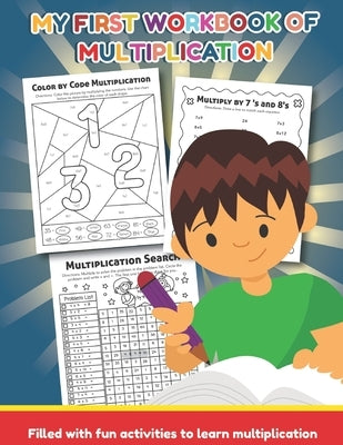My First Workbook of Multiplication Filled with fun activities to learn multiplication: 25 Fun Designs For Boys And Girls - Educational Worksheets Pra by Teaching Little Hands Press