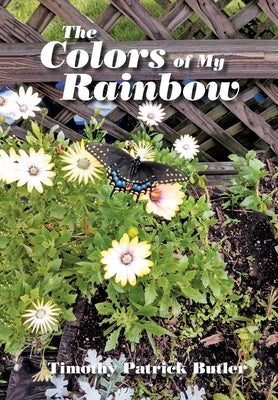 The Colors of My Rainbow by Butler, Timothy Patrick