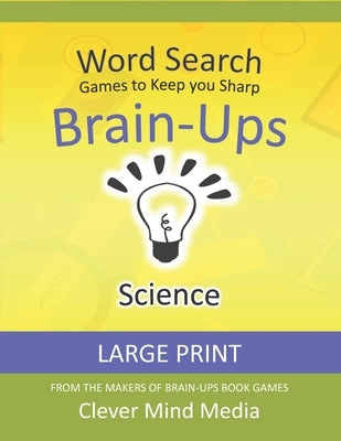 Brain-Ups Large Print Word Search: Games to Keep You Sharp: Science by Mind Media, Clever
