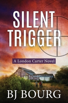 Silent Trigger: A London Carter Novel by Bourg, Bj