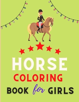 Horse coloring book for girls: Cute Horse Coloring Pages for Kids (Horse Coloring Book for Kids Ages 4-8 9-12): Coloring book for horse lovers by Vann, Alejandro