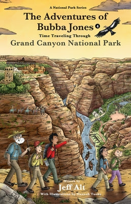 The Adventures of Bubba Jones (#4): Time Traveling Through Grand Canyon National Parkvolume 4 by Alt, Jeff