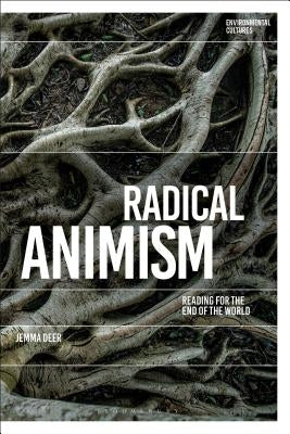Radical Animism: Reading for the End of the World by Deer, Jemma