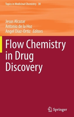 Flow Chemistry in Drug Discovery by Alcazar, Jesus