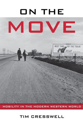 On the Move: Mobility in the Modern Western World by Cresswell, Timothy