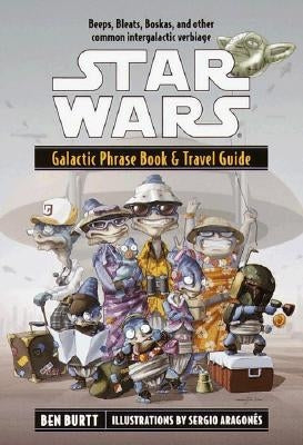 Star Wars: Galactic Phrase Book & Travel Guide by Burtt, Ben
