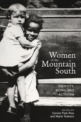 Women of the Mountain South: Identity, Work, and Activism by Rice, Connie Park