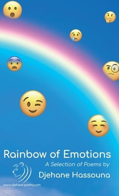 Rainbow of Emotions: A Selection of Poems by Djehane Hassouna by Hassouna, Djehane