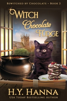 Witch Chocolate Fudge (LARGE PRINT): Bewitched By Chocolate Mysteries - Book 2 by Hanna, H. y.