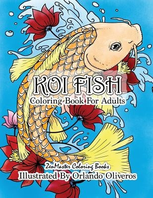 Koi Fish Adult Coloring Book: Coloring Book of Koi Fish For Relaxation and Stress Relief for Adults by Zenmaster Coloring Books