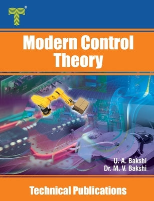 Modern Control Theory: State Variable Analysis of Linear Systems and Analysis of Nonlinear Systems by Bakshi, Mayuresh V.