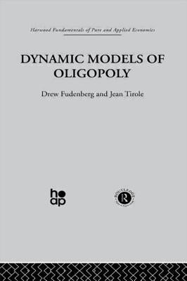 Dynamic Models of Oligopoly by Fudenberg, D.