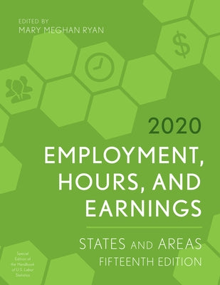 Employment, Hours, and Earnings 2020: States and Areas, Fifteenth Edition by Ryan, Mary Meghan