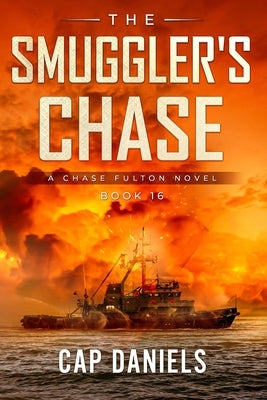 The Smuggler's Chase: A Chase Fulton Novel by Daniels, Cap