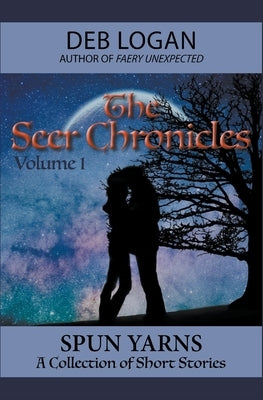 The Seer Chronicles by Logan, Deb
