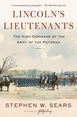 Lincoln's Lieutenants: The High Command of the Army of the Potomac by Sears, Stephen W.