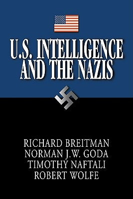 U.S. Intelligence and the Nazis by Breitman, Richard