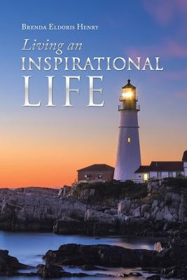 Living an Inspirational Life by Henry, Brenda