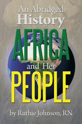 An Abridged History Africa and Her People by Johnson, Ruthie
