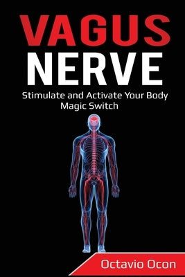 Vagus Nerve: Stimulate and Activate Your Body Magic Switch by Ocon, Octavio