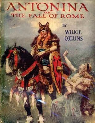 Antonina, or, The Fall of Rome by Collins, Wilkie