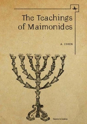 The Teachings of Maimonides by Cohen, Abraham