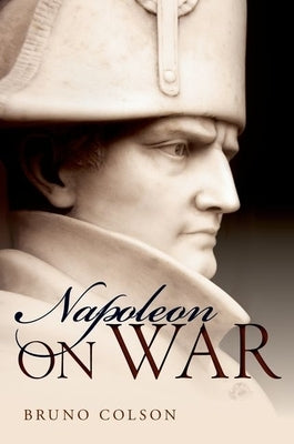 Napoleon: On War by Colson, Bruno