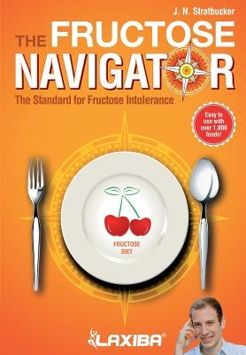 Laxiba The Fructose Navigator: The Standard for Fructose Intolerance by Stratbucker, J. N.