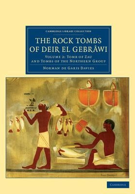 The Rock Tombs of Deir El Gebrâwi by Davies, Norman De Garis