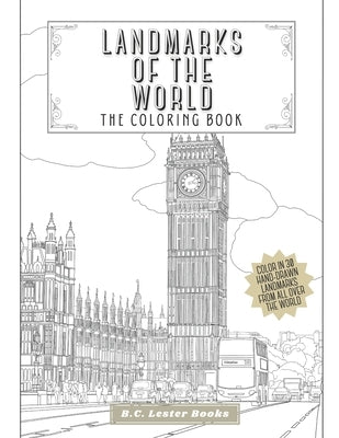 Landmarks Of The World: The Coloring Book: Color In 30 Hand-Drawn Landmarks From All Over The World by Books, B. C. Lester