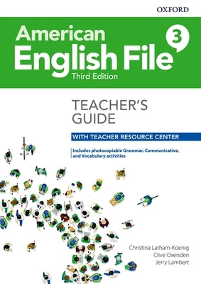 American English File Level 3 Teacher's Guide with Teacher Resource Center by Oxford University Press