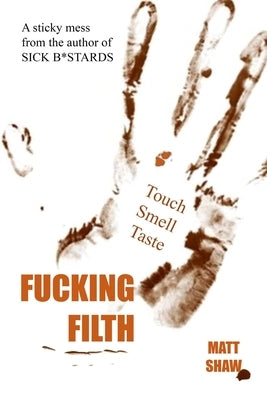 Fucking Filth by Shaw, Matt