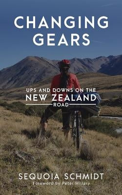 Changing Gears: Ups and Downs on the New Zealand Road by Schmidt, Sequoia