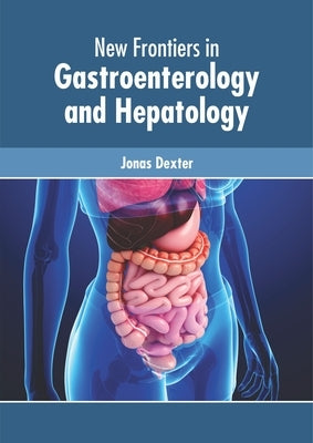 New Frontiers in Gastroenterology and Hepatology by Dexter, Jonas