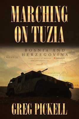 Marching on Tuzla by Pickell, Greg