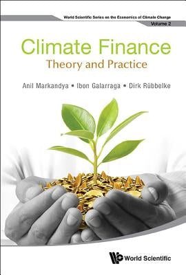 Climate Finance: Theory and Practice by Markandya, Anil